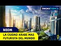 NEOM LA CIUDAD ARABE MAS FUTURISTA DEL MUNDO