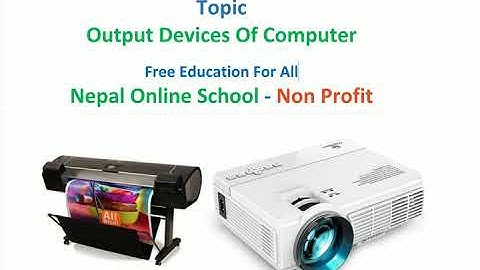 23, What Output Devices ,Types of output devices,  Printer, projector, speaker, plotter,ICT educatio