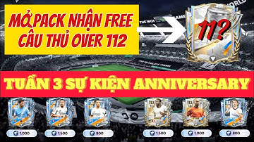 TUẦN 3 SỰ KIỆN ANNIVERSARY | NHẬN NHIỀU QUÀ TỪ EA 🎁 | MỞ PACK NHẬN FREE OVER 112 | FC MOBILE 26