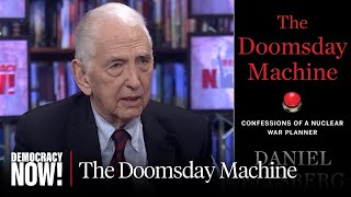 “The Doomsday Machine”: Confessions of Daniel Ellsberg, Former Nuclear War Planner