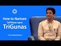 How to Nurture Self Bases upon TriGunas | Dr. Khushdeep Bansal | MahaGurukul