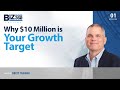 Bizowner360 series ep 1 why 10 million is your growth target