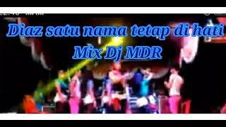Dj diaz satu nama tetap di hati Mix Dj MDR