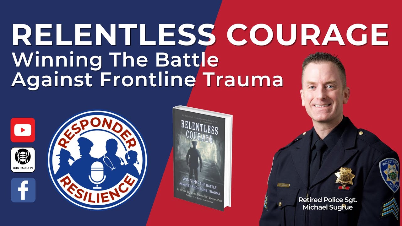 Relentless Courage:  Winning the Battle Against Frontline Trauma | S2 E26