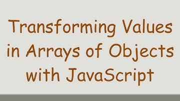 Transforming Values in Arrays of Objects with JavaScript