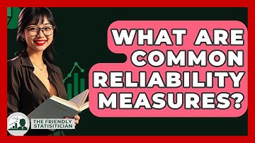 What Are Common Reliability Measures? - The Friendly Statistician