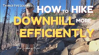 How to Hike Downhill More Efficiently | Efficient Downhill Hiking Principles