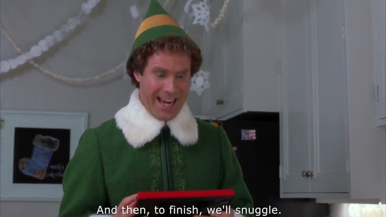 Elf - I have our whole day planned out.