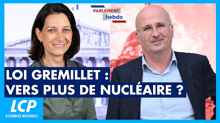 Loi Gremillet : vers plus de nucléaire ? | Parlement Hebdo - 11/07/25