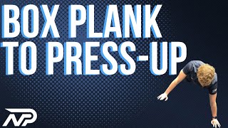 How to Do a Box Plank to Press-Up (Deceleration Control)