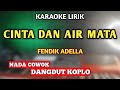 CINTA DAN AIR MATA KARAOKE DANGDUT KOPLO NADA COWOK - FENDIK ADELLA