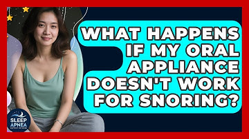 What Happens If My Oral Appliance Doesn