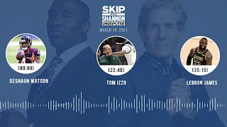 Deshaun Watson, Tom Izzo, LeBron James (3.19.21) | UNDISPUTED Audio Podcast