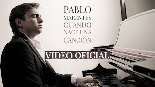 Cuando nace una canción • Pablo Marentes | VIDEO OFICIAL