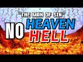 No heaven no hell the man of sin the end of the worldmay 15 2026