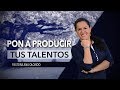 Pon a Producir Tus Talentos - Pastora Ana Olondo