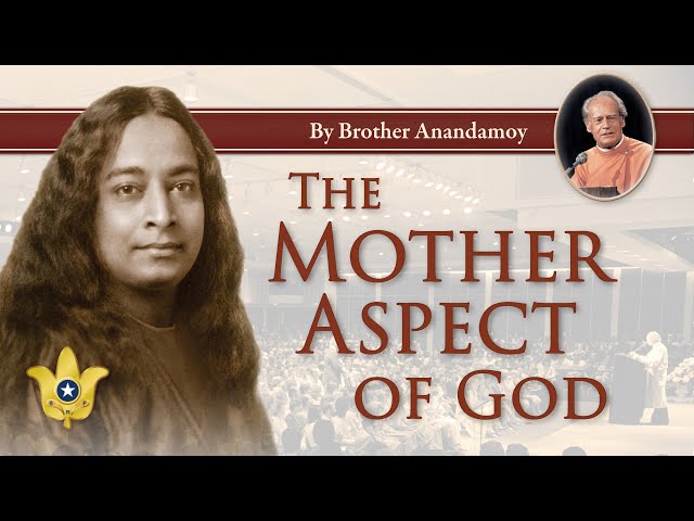 The Mother Aspect of God | Brother Anandamoy class=