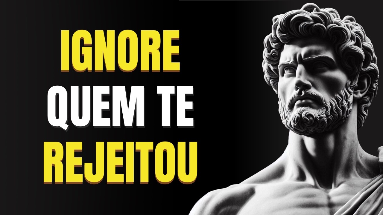 O que ACONTECE quando você IGNORA quem te REJEITOU | Estoicismo