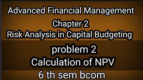 6th sem AFM Ch2 Risk Analysis in Capital Budgeting cal of NPV problem 2 in kannada
