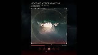 Goodbye, My Morning Star ft. Matt Heafy of Trivium - Two Feathers Resimi