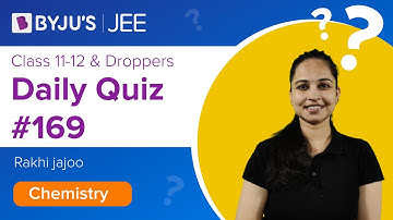 Daily Quiz #169 | Class 11-12 & Droppers | Chemistry | Rakhi Ma