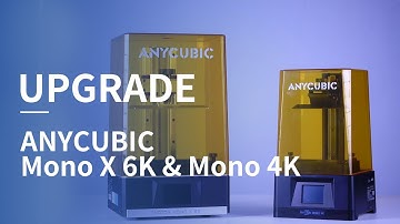 Anycubic Photon Mono X 6K & Mono 4K Upgrade