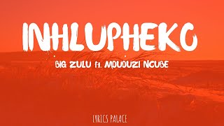 Big Zulu ft. Mduduzi Ncube - Inhlupheko (Lyrics)