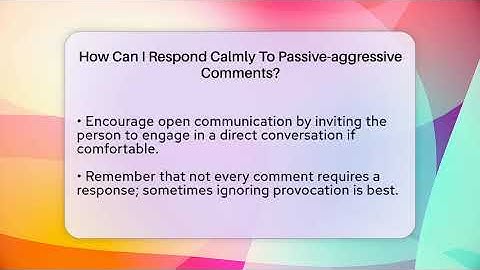 How Can I Respond Calmly To Passive-aggressive Comments? - Everyday-Networking