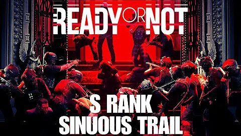 Ready or Not S Rank Tutorial - Sinuous Trail