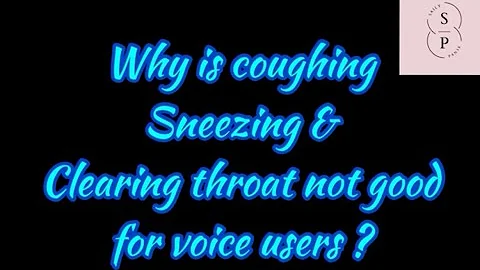 2.Why is coughing & sneezing is not good for voice users? By Saily Panse. Subscribe for more updates