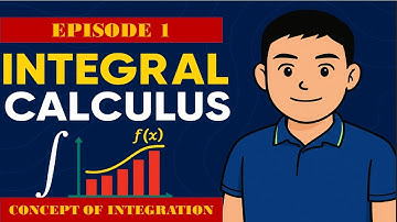 Integral Calculus Episode 1 | Understanding the Concept of Integration with Real-World Examples