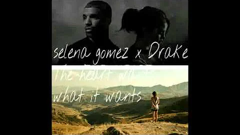 Selena Gomez x Drake-The heart wants what it wants