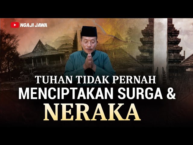 TUHAN TAK PERNAH MENCIPTAKAN SURGA & NERAKA class=