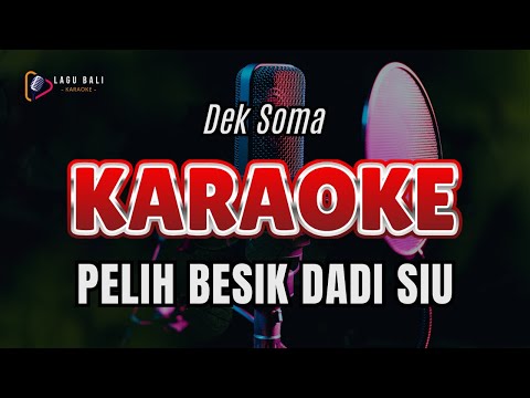 Dek Soma - Pelih Besik Dadi Siu | Lagu Bali Karaoke β Lagu Bali Karaoke