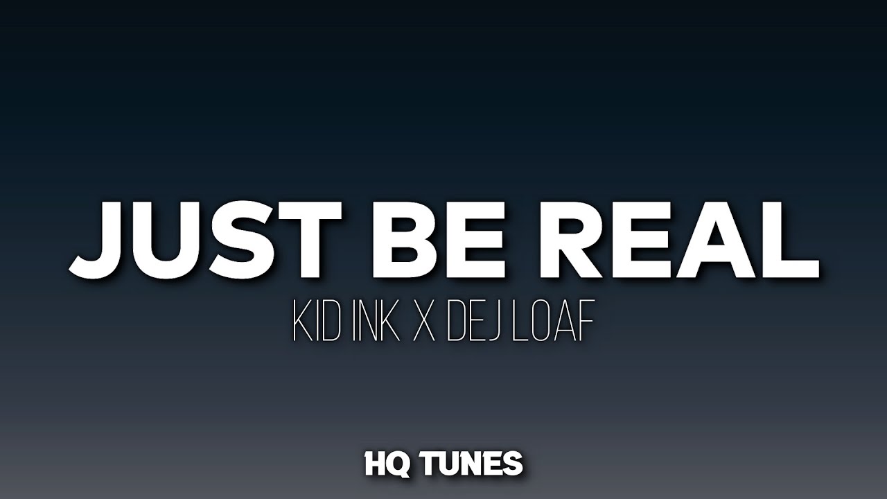 Kid Ink X DeJ Loaf   Be Real AudioLyrics   lets just be honest  Tiktok Song