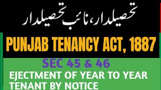 SEC 45 & 46 of Punjab Tenancy Act, 1887 I Ejectment of Year to Year tenant by Notice
