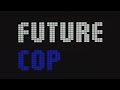 Future Cop Theme (Intro &amp; Outro)