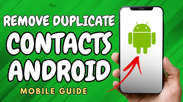 How To Delete Duplicate Contacts On Android - (Easy Guide!)