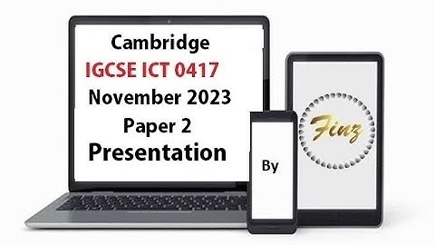 IGCSE ICT (0417) November 2023 P2 Presentation
