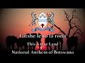 National Anthem: Botswana - Fatshe leno la rona