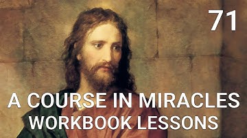 A COURSE IN MIRACLES - WORKBOOK LESSON 71 (spoken with subtitles)