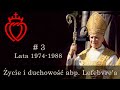 Życie i duchowość abp. Lefebvre'a [#3] - Lata 1974-1988