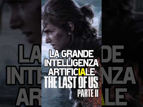 La GRANDE IA di THE LAST OF US 💀 #thelastofus #thelastofuspart2