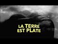 La terre est plate the world is flat deen