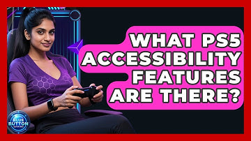 What PS5 Accessibility Features Are There? - Blue Button Gaming