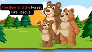 The Bear And The Forest Fire Rescue - A Tale Of Courage And Selflessness