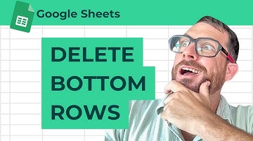 How to Delete Bottom Rows of a Google Sheet, SO ANNOYING