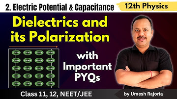 10. Dielectrics and its Polarization | 12th Physics | Electric Potential & Capacitance | #cbse