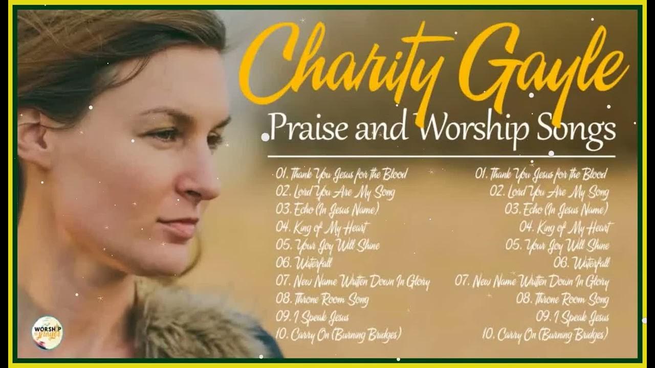 New Charity Gayle Christian Worship Songs Praise and Worship Songs