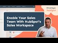 Enable Your Sales Team in HubSpot's Sales Workspace | Strategic HubSpot Tutorial